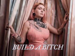 BUILD_A_BITCH