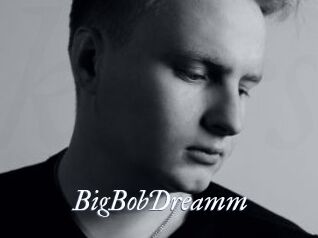 BigBobDreamm