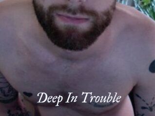 Deep_In_Trouble