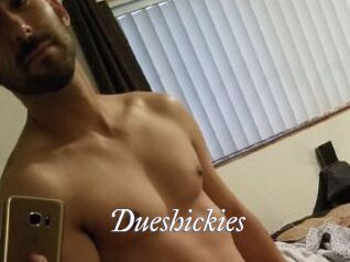 Dueshickies