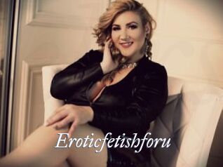 Eroticfetishforu
