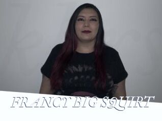 FRANCY_BIG_SQUIRT