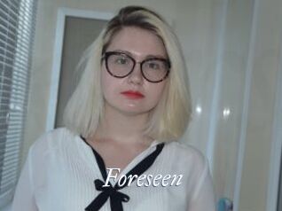 Foreseen