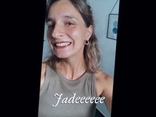 Jadeeeeee