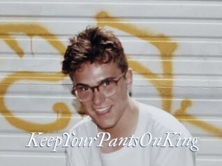 KeepYourPantsOnKing