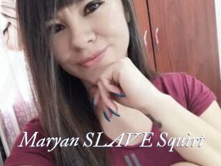 Maryan_SLAVE_Squirt