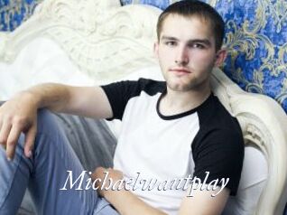 Michaelwantplay