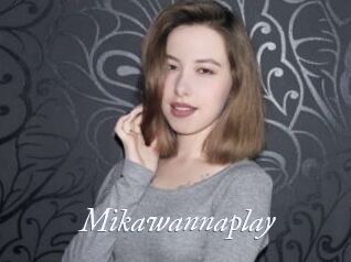 Mikawannaplay