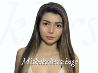 Mishelscherzinge