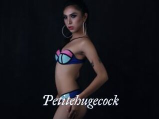 Petitehugecock