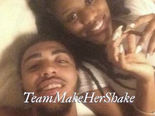 TeamMakeHerShake