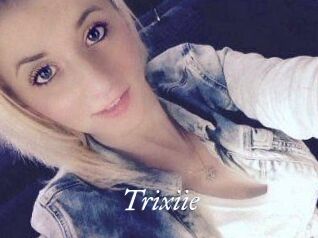 Trixiie