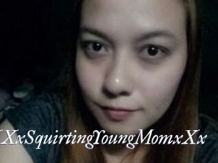 XXxSquirtingYoungMomxXx