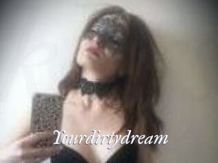 Yourdirtydream